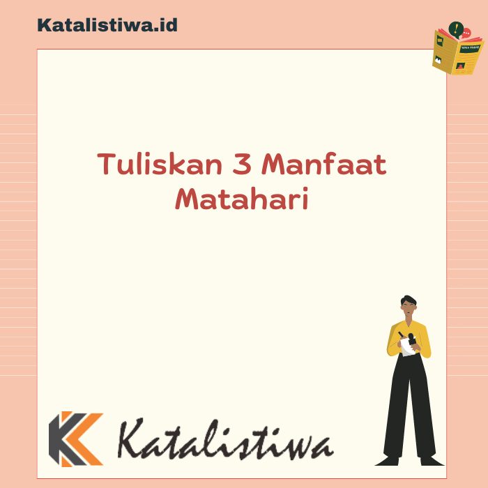 Tuliskan 3 Manfaat Matahari