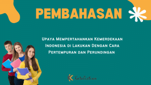 Upaya Mempertahankan Kemerdekaan Indonesia di Lakukan Dengan Cara Pertempuran dan Perundingan 