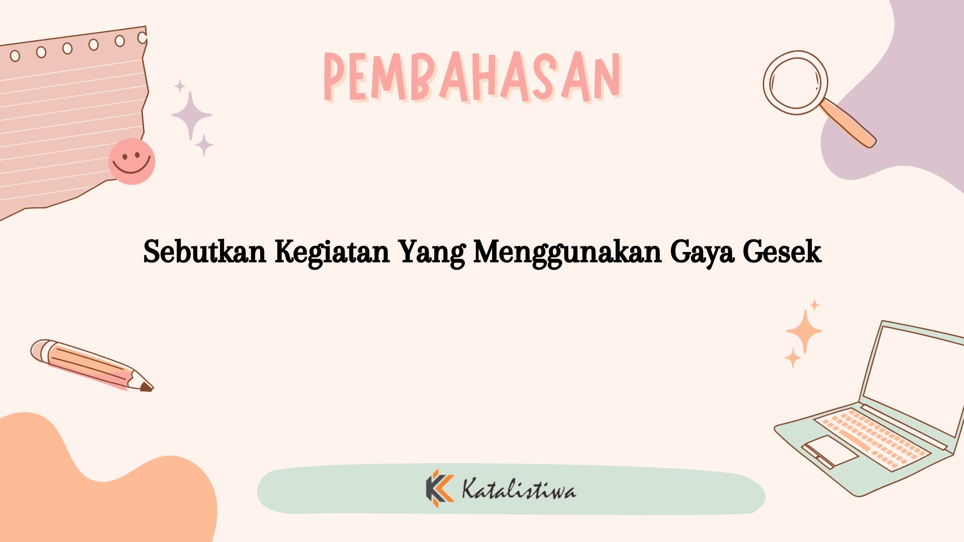 Sebutkan Kegiatan Yang Menggunakan Gaya Gesek