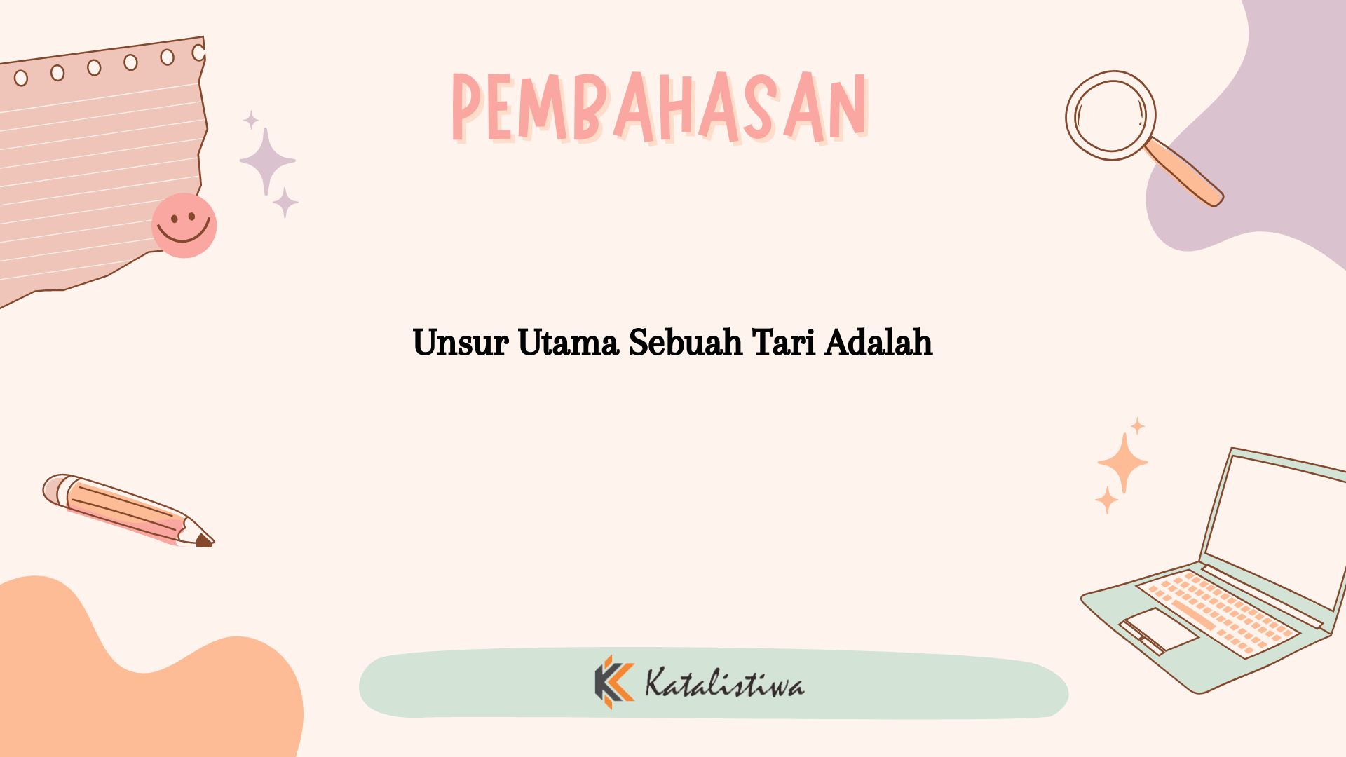 Unsur Utama Sebuah Tari Adalah