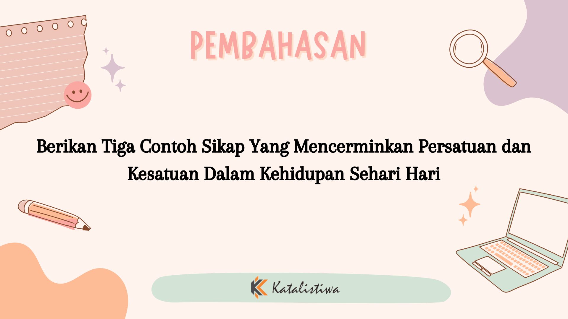 Berikan Tiga Contoh Sikap Yang Mencerminkan Persatuan dan Kesatuan Dalam Kehidupan Sehari Hari
