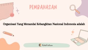 Organisasi Yang Menandai Kebangkitan Nasional Indonesia adalah