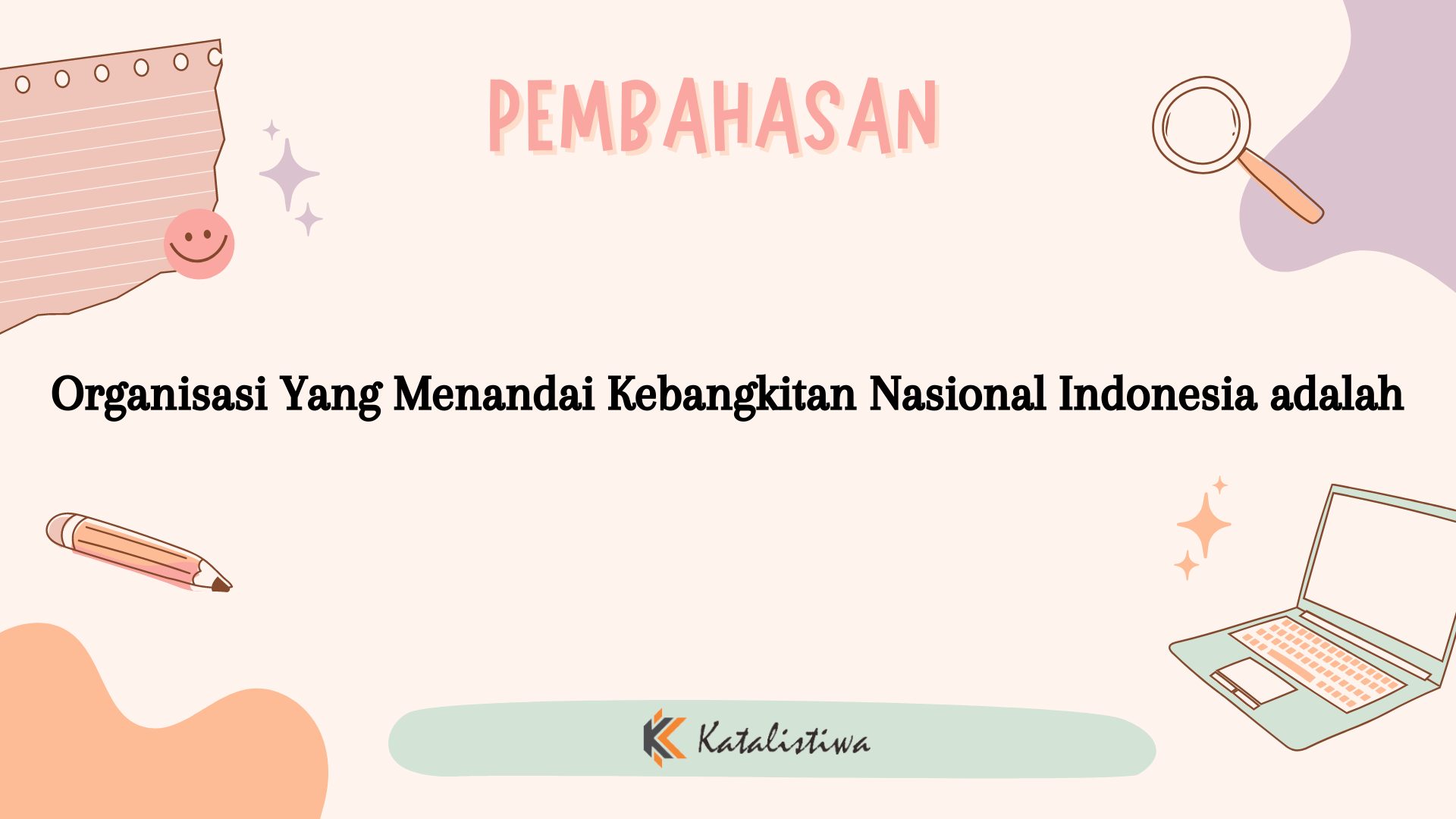 Organisasi Yang Menandai Kebangkitan Nasional Indonesia adalah