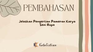Jelaskan Pengertian Pameran Karya Seni Rupa