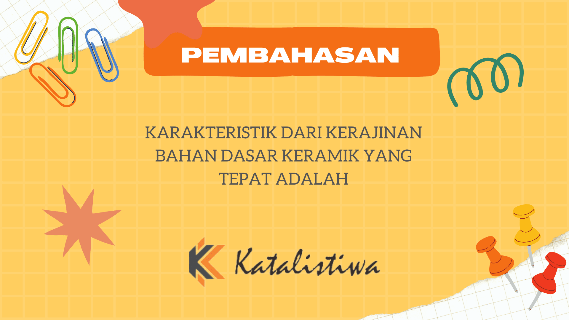 Karakteristik Dari kerajinan Bahan Dasar Keramik Yang Tepat Adalah