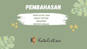 Pernyataan Yang Benar Tentang Mekanisme Inspirasi Adalah