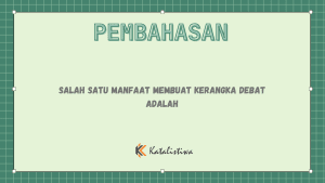 Salah Satu Manfaat Membuat Kerangka Debat Adalah