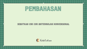 Sebutkan Ciri Ciri Bioteknologi Konvensional
