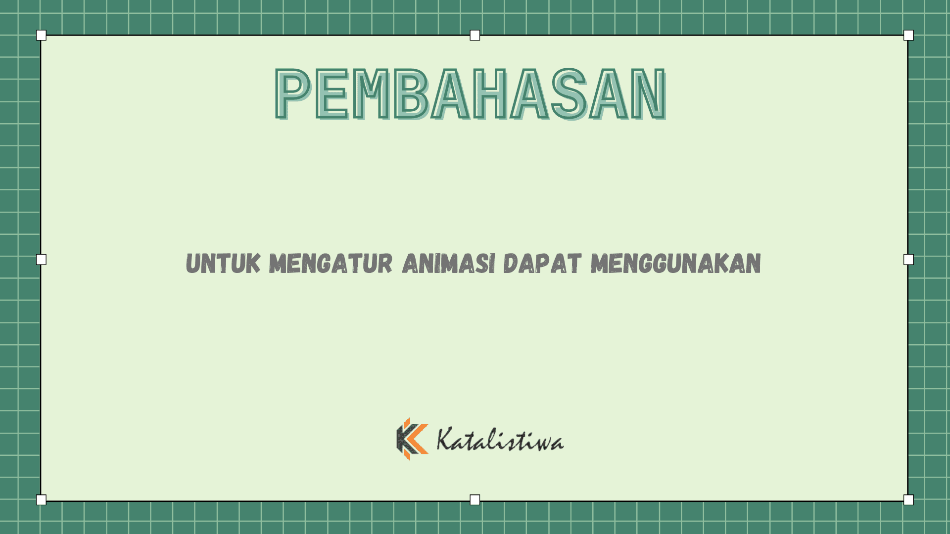 Untuk Mengatur Animasi Dapat Menggunakan