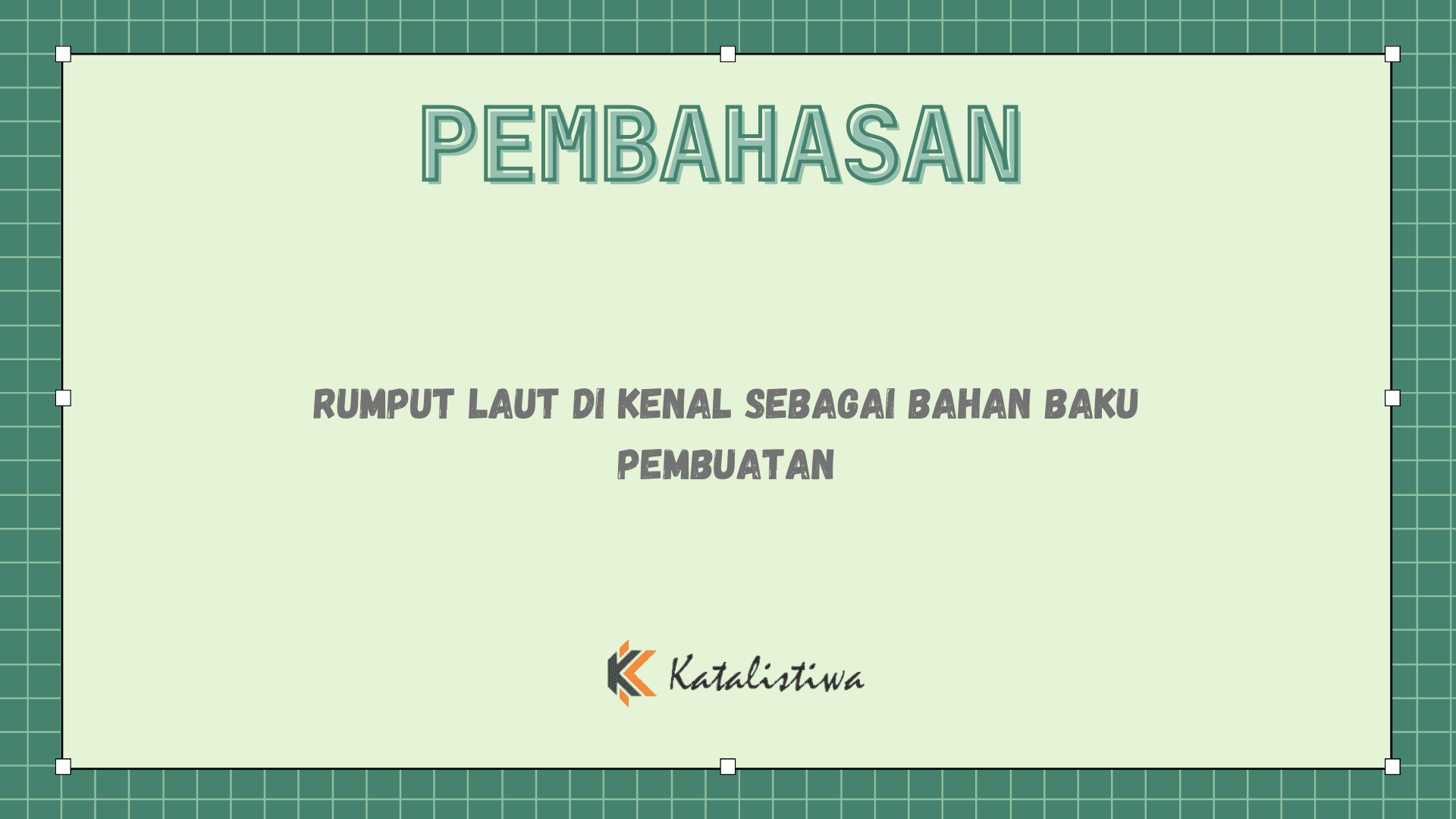 Rumput Laut di Kenal Sebagai Bahan Baku Pembuatan