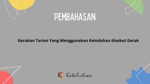 Gerakan Tarian Yang Menggunakan Keindahan disebut Gerak