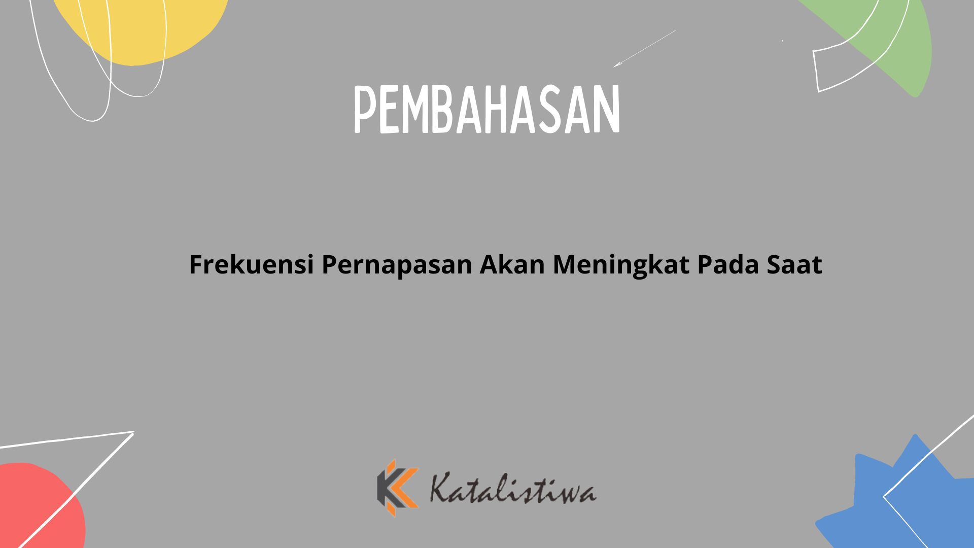 Frekuensi Pernapasan Akan Meningkat Pada Saat