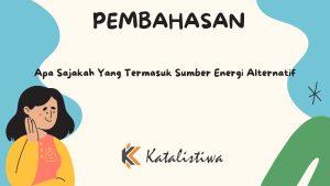 Apa Sajakah Yang Termasuk Sumber Energi Alternatif