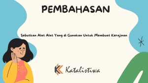 Sebutkan Alat Alat Yang di Gunakan Untuk Membuat Kerajinan