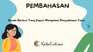 Benda Berikut Yang Dapat Mengalami Penyubliman Yaitu