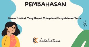 Benda Berikut Yang Dapat Mengalami Penyubliman Yaitu