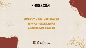 Berikut Yang Merupakan Upaya Pelestarian Lingkungan Adalah