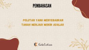 Polutan Yang Menyebabkan Tanah Menjadi Miskin Adalah