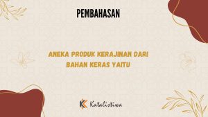 Aneka Produk Kerajinan Dari Bahan Keras Yaitu