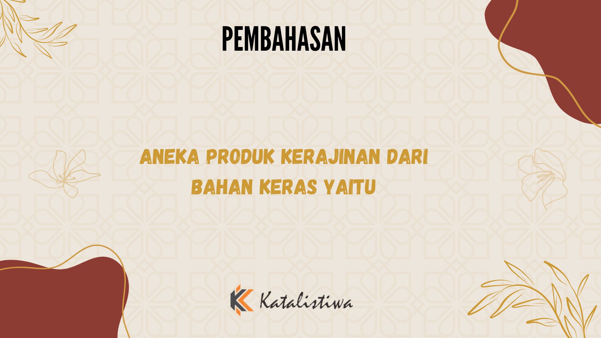 Aneka Produk Kerajinan Dari Bahan Keras Yaitu