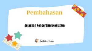 Jelaskan Pengertian Ekosistem