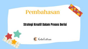 Strategi Kreatif Dalam Proses Berisi