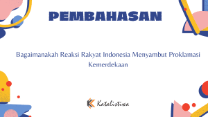Bagaimanakah Reaksi Rakyat Indonesia Menyambut Proklamasi Kemerdekaan