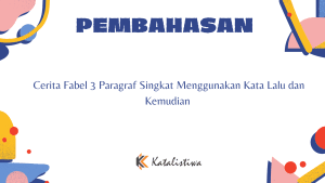 Cerita Fabel 3 Paragraf Singkat Menggunakan Kata Lalu dan Kemudian 