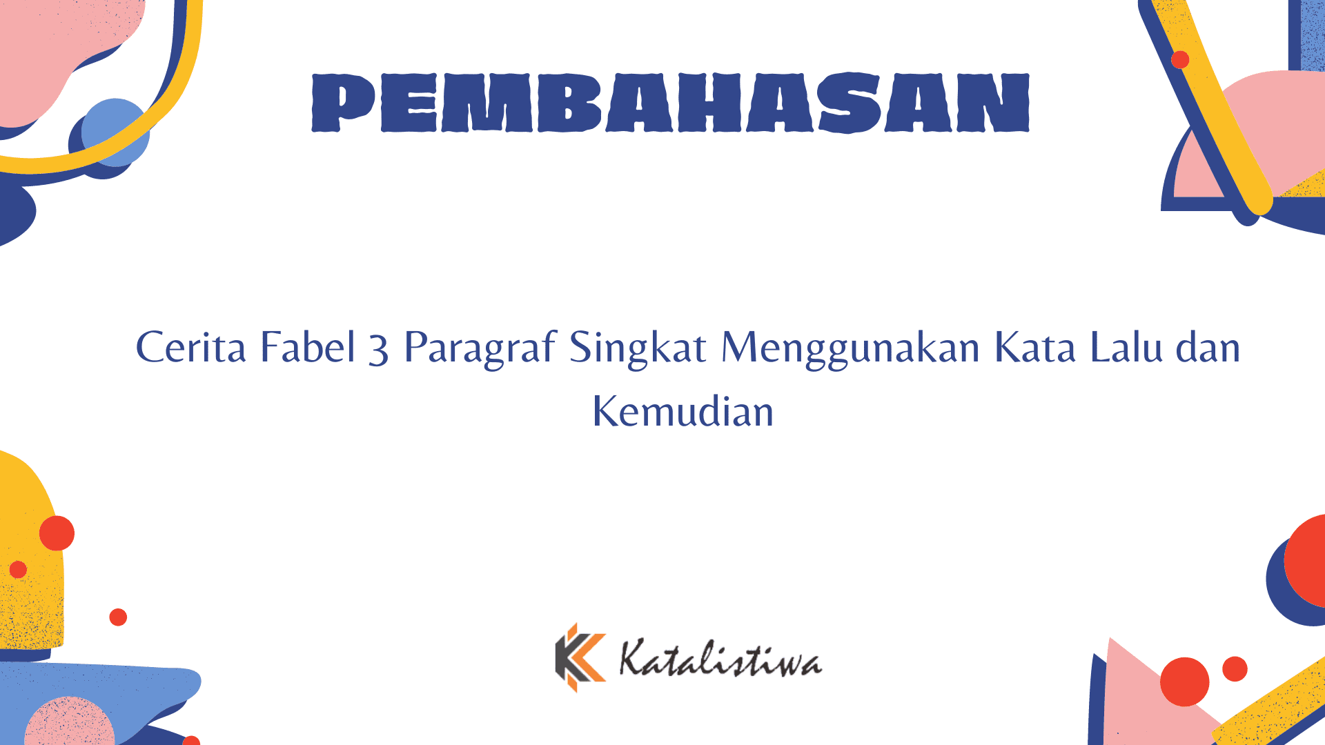 Cerita Fabel 3 Paragraf Singkat Menggunakan Kata Lalu dan Kemudian