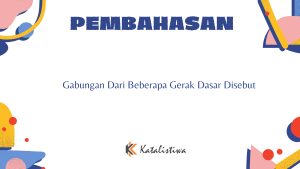 Gabungan Dari Beberapa Gerak Dasar Disebut
