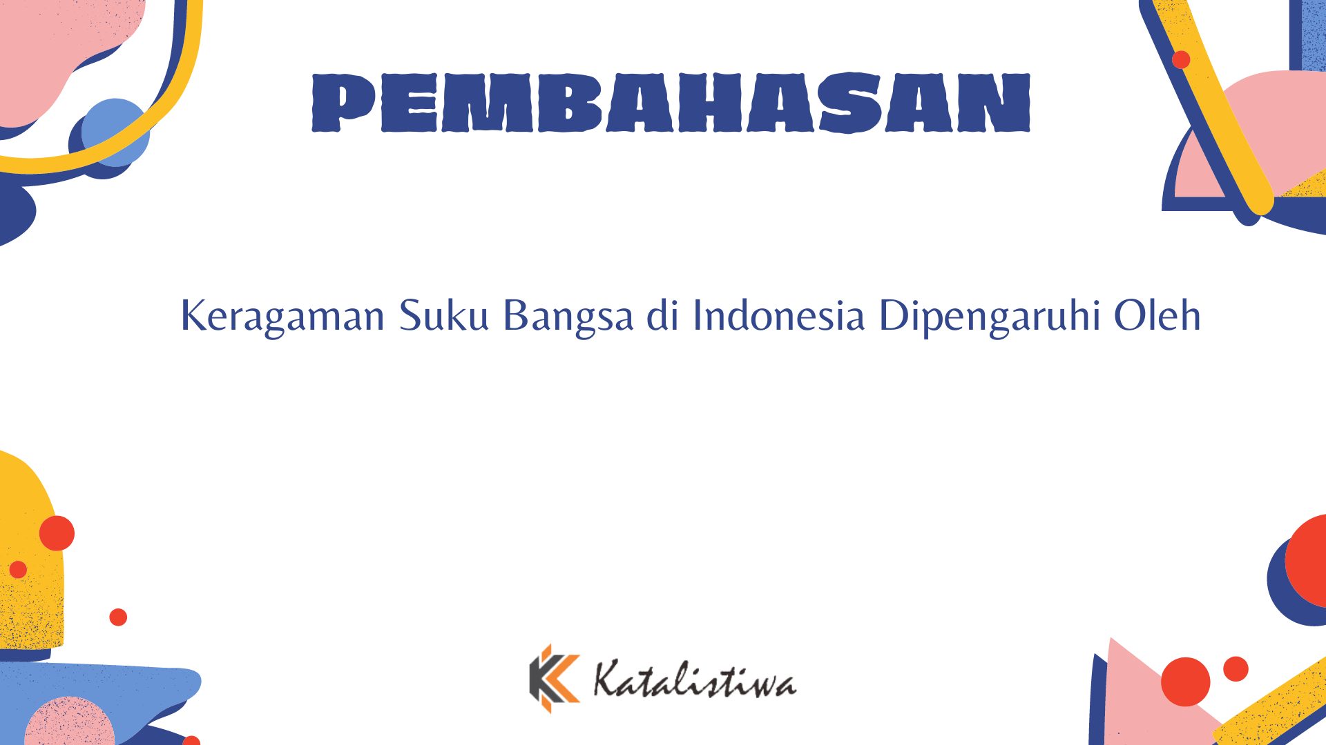 Keragaman Suku Bangsa di Indonesia Dipengaruhi Oleh