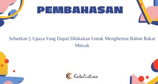 Sebutkan 5 Upaya Yang Dapat Dilakukan Untuk Menghemat Bahan Bakar Minyak