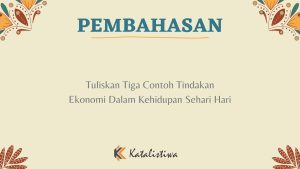Tuliskan Tiga Contoh Tindakan Ekonomi Dalam Kehidupan Sehari Hari