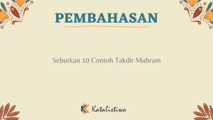 Sebutkan 10 Contoh Takdir Mubram