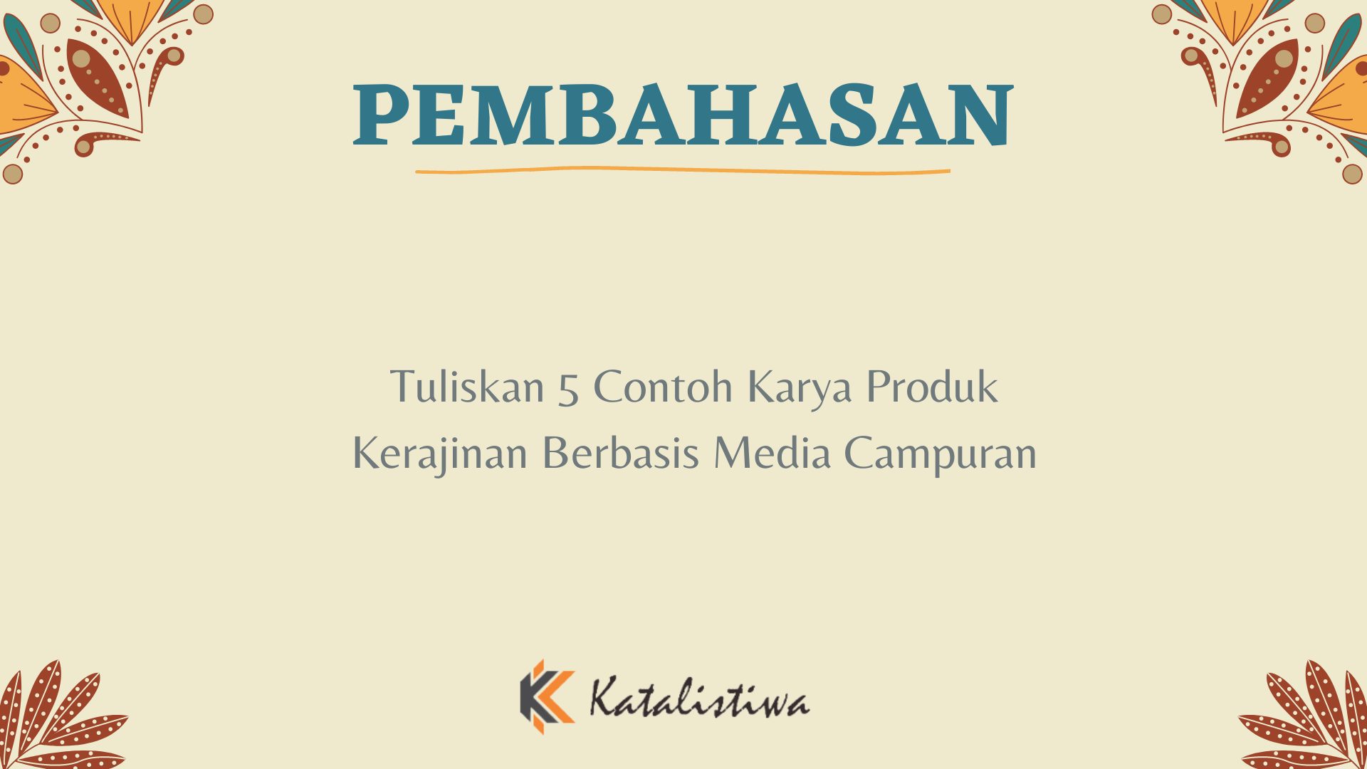 Tuliskan 5 Contoh Karya Produk Kerajinan Berbasis Media Campuran