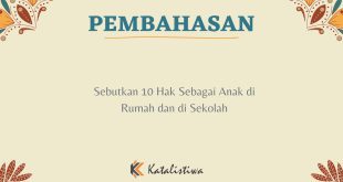 Sebutkan 10 Hak Sebagai Anak di Rumah dan di Sekolah