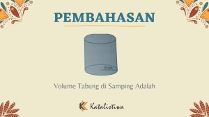 Volume Tabung di Samping Adalah