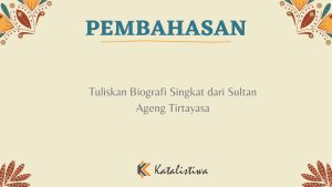 Tuliskan Biografi Singkat dari Sultan Ageng Tirtayasa