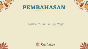 Tuliskan 7 Ciri Ciri Lagu Wajib