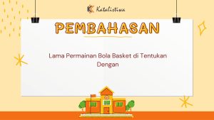 Lama Permainan Bola Basket di Tentukan Dengan