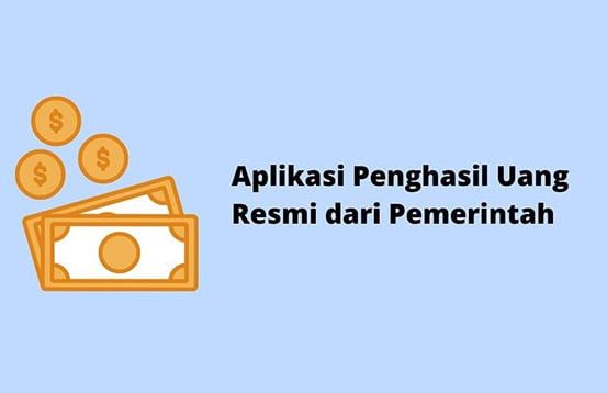 Aplikasi Penghasil Uang Resmi dari Pemerintah Hasilkan Ratusan Juta