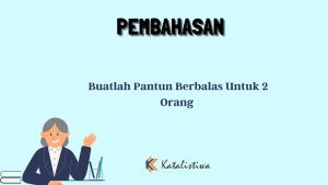 Buatlah Pantun Berbalas Untuk 2 Orang 