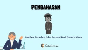 Gambar Tersebut Adat Berasal Dari Daerah Mana
