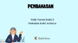 Naik Turun Kaki 2 Pukulan Kaki Artinya