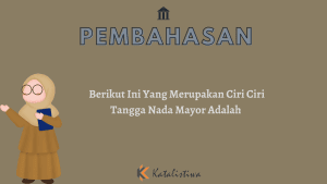Berikut Ini Yang Merupakan Ciri Ciri Tangga Nada Mayor Adalah 
