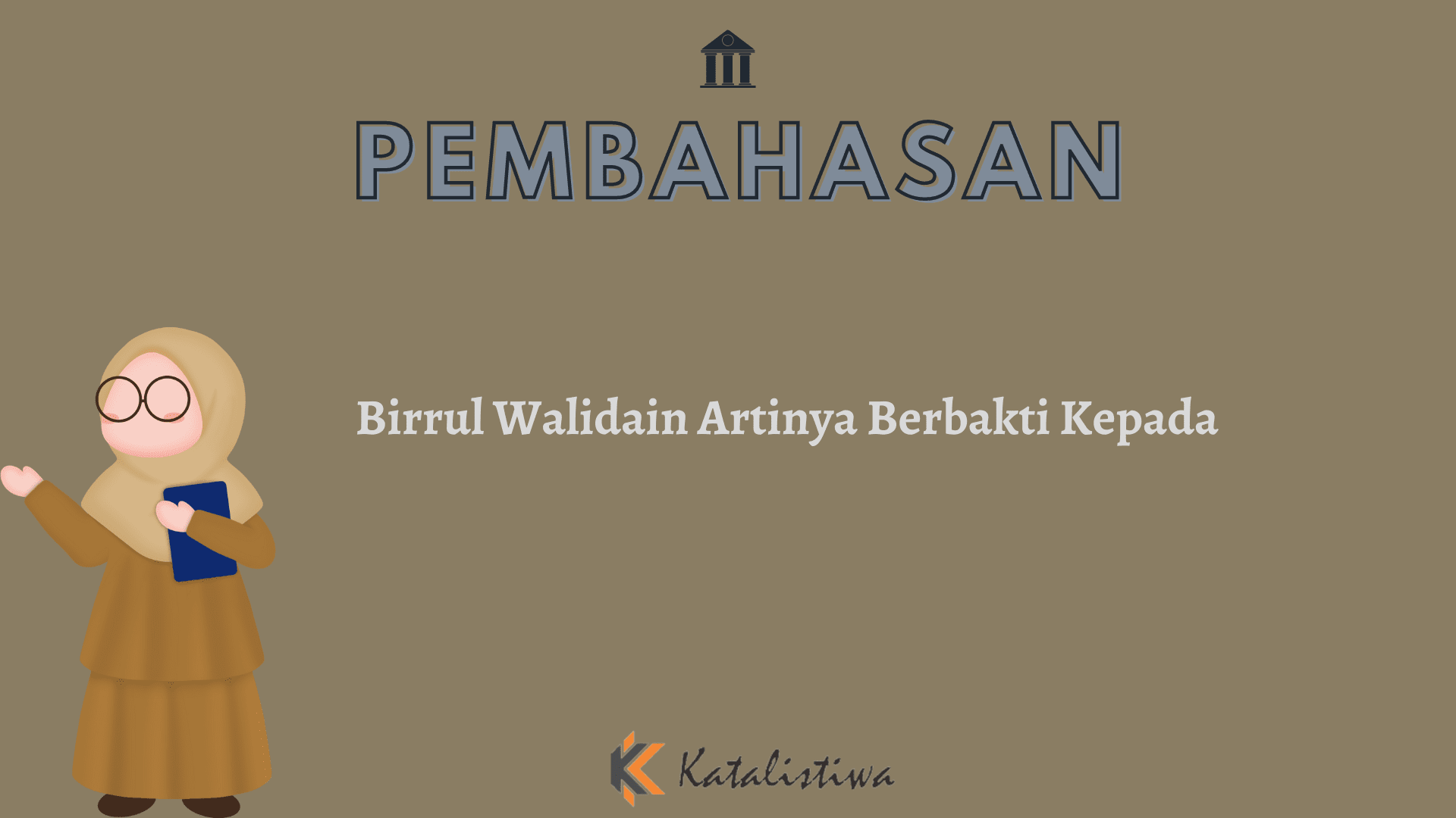 Birrul Walidain Artinya Berbakti Kepada
