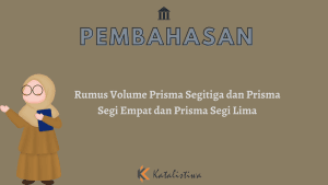 Rumus Volume Prisma Segitiga dan Prisma Segi Empat dan Prisma Segi Lima