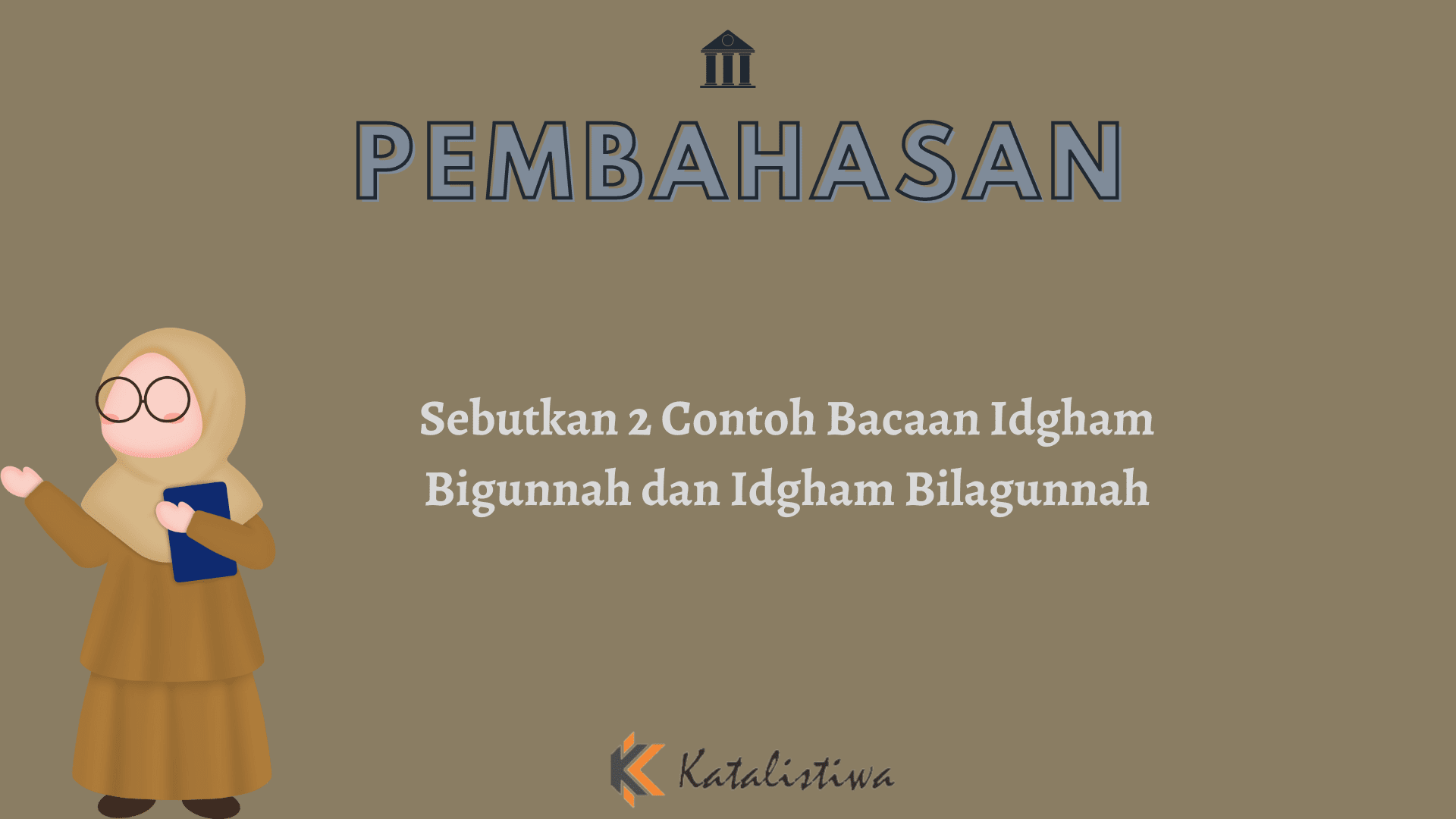 Sebutkan 2 Contoh Bacaan Idgham Bigunnah dan Idgham Bilagunnah