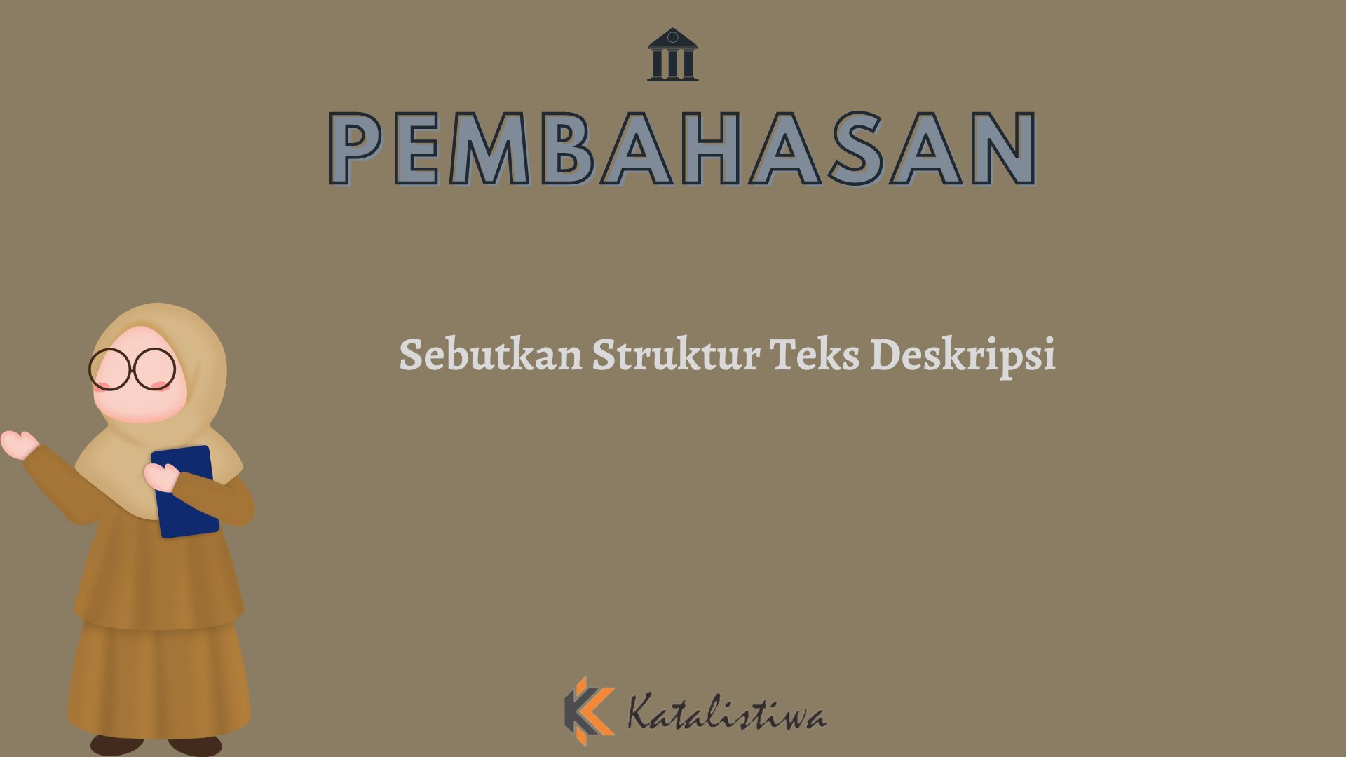 Sebutkan Struktur Teks Deskripsi