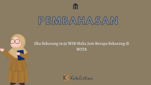 Jika Sekarang 16:35 WIB Maka Jam Berapa Sekarang di WITA